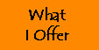What I Offer